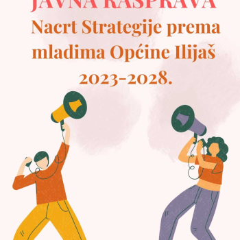 Javna rasprava na Nacrt Strategije prema mladima Općine Ilijaš 2023-2028.